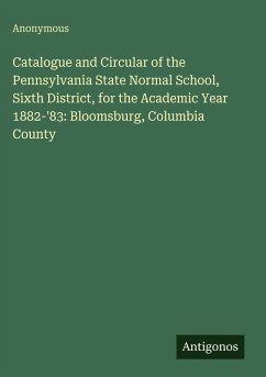 Cover Catalogue and Circular of the Pennsylvania State Normal School, Sixth District, for the Academic Year 1882-'83: Bloomsburg, Columbia County