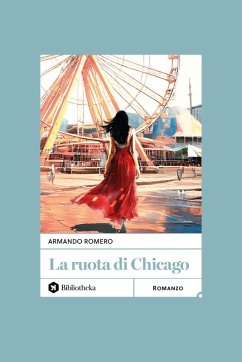 La ruota di Chicago - Romero, Armando La ruota di Chicago - Romero, Armando