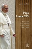 Papa Leone XIV. La sua vita, il suo pensiero, le grandi sfide della Chiesa