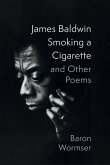 James Baldwin Smoking a Cigarette and Other Poems
