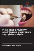 Miejscowe przyczyny opó¿nionego wyrzynania si¿ z¿bów sta¿ych Miejscowe przyczyny opó¿nionego wyrzynania si¿ z¿bów sta¿ych