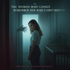 Cover The Woman Who Cannot Remember Her Baby's First Months (eBook, ePUB)