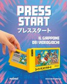 Press start. Il Giappone dei videogiochi Press start. Il Giappone dei videogiochi