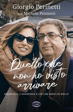 Cover Quello che non ho visto arrivare. Emanuela, l'anoressia e ciò che resta di bello