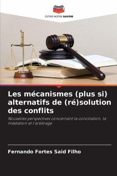 Les mécanismes (plus si) alternatifs de (ré)solution des conflits - Fortes Said Filho, Fernando