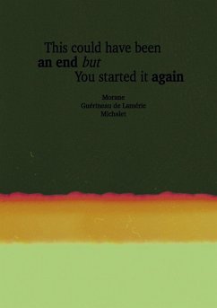 This Could Have Been An End But You Started It Again