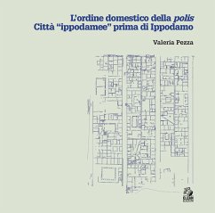 L' ordine domestico della polis. Città 'ippodamee' prima di Ippodamo - Pezza, Valeria L' ordine domestico della polis. Città 'ippodamee' prima di Ippodamo - Pezza, Valeria