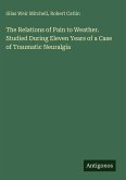 The Relations of Pain to Weather. Studied During Eleven Years of a Case of Traumatic Neuralgia The Relations of Pain to Weather. Studied During Eleven Years of a Case of Traumatic Neuralgia