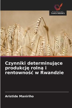 Cover Czynniki determinuj¿ce produkcj¿ roln¿ i rentowno¿¿ w Rwandzie