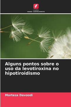 Alguns pontos sobre o uso da levotiroxina no hipotiroidismo - Davoodi, Morteza Alguns pontos sobre o uso da levotiroxina no hipotiroidismo - Davoodi, Morteza