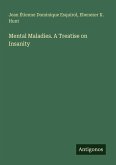 Mental Maladies. A Treatise on Insanity
