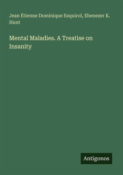 Mental Maladies. A Treatise on Insanity - Esquirol, Jean Étienne Dominique; Hunt, Ebenezer K.