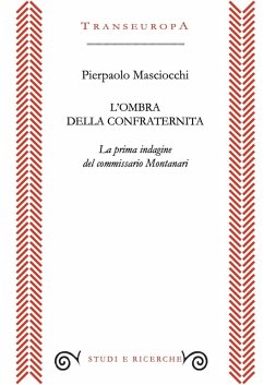 L' ombra della confraternita. La prima indagine del commissario Montanari - Masciocchi, Pierpaolo L' ombra della confraternita. La prima indagine del commissario Montanari - Masciocchi, Pierpaolo