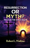 Resurrection or Myth?