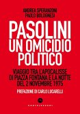Pasolini un omicidio politico. Viaggio tra l'apocalisse di Piazza Fontana e la notte del 2 novembre 1975