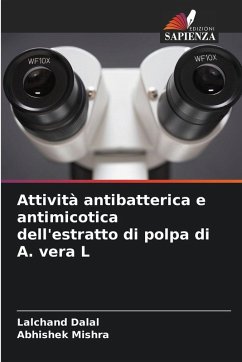 Attività antibatterica e antimicotica dell'estratto di polpa di A. vera L - Dalal, Lalchand;Mishra, Abhishek