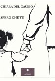 Spero che tu