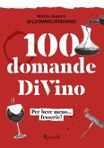 100 domande DiVino. Per bere meno... fesserie! 100 domande DiVino. Per bere meno... fesserie!