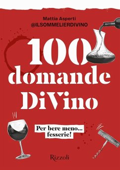 100 domande DiVino. Per bere meno... fesserie! - Asperti, Mattia