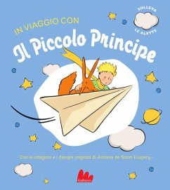 In viaggio con il Piccolo Principe - Saint-Exupéry, Antoine de In viaggio con il Piccolo Principe - Saint-Exupéry, Antoine de