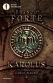 Karolus. Il romanzo di Carlo Magno