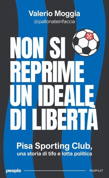 Non si reprime un ideale di libertà. Pisa Sporting Club, una storia di tifo e lotta politica