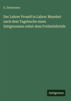 Cover Der Lahrer Prozeß in Lahrer Mundart nach dem Tagebuche eines Zeitgenossen nebst dem Freiheitsbriefe