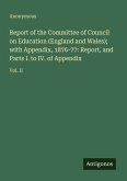 Report of the Committee of Council on Education (England and Wales); with Appendix, 1876-77: Report, and Parts I. to IV. of Appendix