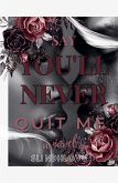 Say You'll Never Quit Me