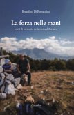 La forza nelle mani. Tratti di memoria nella storia d'Abruzzo