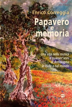 Papavero e memoria. Una vita nella musica e quarant'anni di Antidogma in Italia e nel mondo - Correggia Enrico Papavero e memoria. Una vita nella musica e quarant'anni di Antidogma in Italia e nel mondo - Correggia Enrico