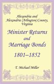 Alexandria and Alexandria (Arlington) County, Virginia Minister Returns and Marriage Bonds 1801-1852