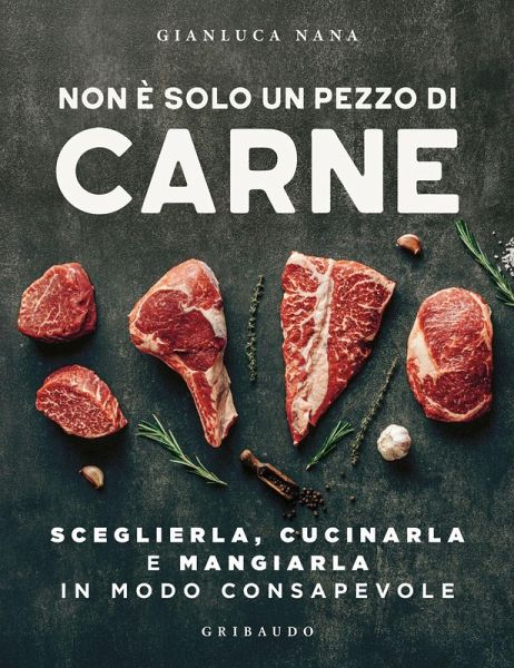 Non è solo un pezzo di carne. Sceglierla, cucinarla e mangiarla in modo consapevole Non è solo un pezzo di carne. Sceglierla, cucinarla e mangiarla in modo consapevole