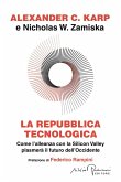 La repubblica tecnologica. Come l'alleanza con la Silicon Valley plasmerà il futuro dell'Occidente La repubblica tecnologica. Come l'alleanza con la Silicon Valley plasmerà il futuro dell'Occidente