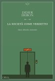 La società come verdetto. Classi, identità, traiettorie La società come verdetto. Classi, identità, traiettorie