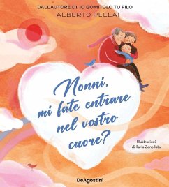 Nonni, mi fate entrare nel vostro cuore? - Pellai, Alberto Nonni, mi fate entrare nel vostro cuore? - Pellai, Alberto
