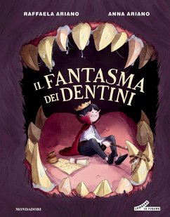Il fantasma dei dentini - Ariano, Anna; Ariano, Raffaela Il fantasma dei dentini - Ariano, Anna; Ariano, Raffaela