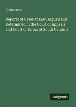 Reports of Cases at Law, Argued and Determined in the Court of Appeals and Court of Errors of South Carolina - Anonymous