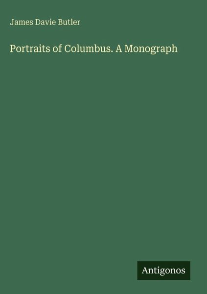 Portraits of Columbus. A Monograph Portraits of Columbus. A Monograph