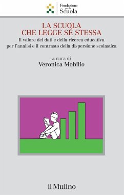 La scuola che legge sé stessa. Il valore dei dati e della ricerca educativa per l'analisi e il contrasto alla dispersione scolastica La scuola che legge sé stessa. Il valore dei dati e della ricerca educativa per l'analisi e il contrasto alla dispersione scolastica