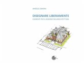 Disegnare liberamente. Elementi per il disegno dell'architettura