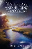 Yesterdays and Pending Tomorrows Yesterdays and Pending Tomorrows