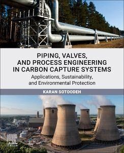 Piping, Valves, and Process Engineering in Carbon Capture Systems Piping, Valves, and Process Engineering in Carbon Capture Systems