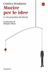 Cover Morire per le idee. Le vite pericolose dei filosofi
