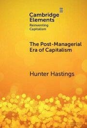 The Post-Managerial Era of Capitalism - Hastings, Hunter The Post-Managerial Era of Capitalism - Hastings, Hunter