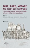 Dire, fare, votare. Nei teatri per il suffragio. La mobilitazione del 1880-1881 in Italia a favore della riforma elettorale