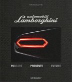 Automobili Lamborghini. Passato. Presente. Futuro. Edizioni esclusiva con cofanetto