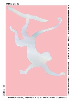 Cover La riprogrammazione della vita. Biotecnologie, genetica e IA al servizio dell'umanità
