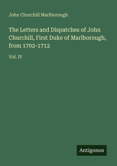 Cover The Letters and Dispatches of John Churchill, First Duke of Marlborough, from 1702-1712