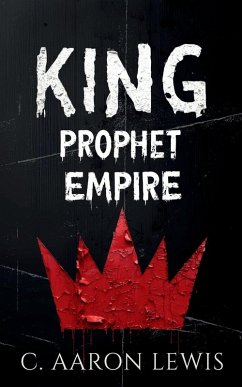 KING, Prophet, Empire - Lewis, C. Aaron